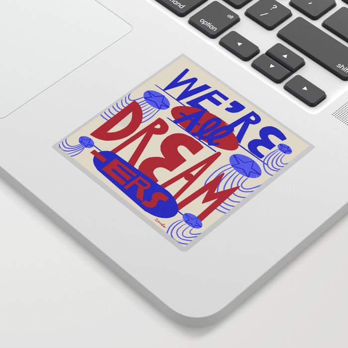 We're All Dreamers Sticker