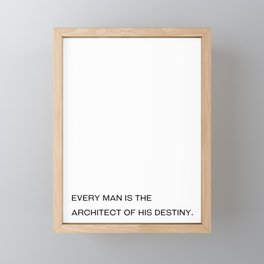 Every man is the architect of his destiny. Framed Mini Art Print