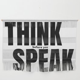 Think Before You Speak Wall Hanging