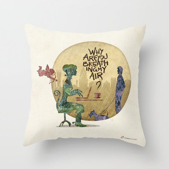 Why are you breathing my air? Throw Pillow
