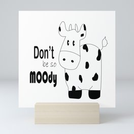 Don't be so MOOdy Mini Art Print