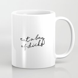 eat a bag of dicks Mug