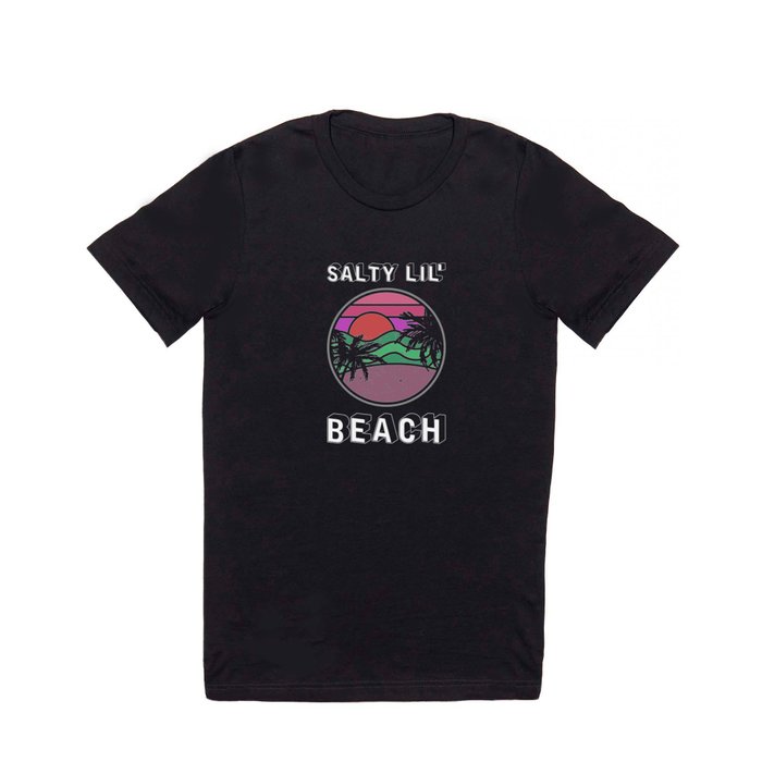 Salty lil Beach T Shirt
