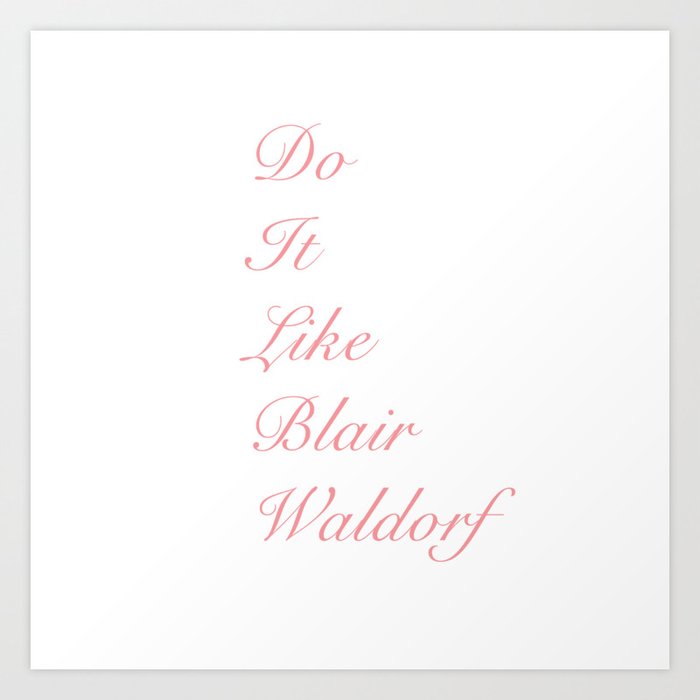 Do it like blaire waldorf Art Print