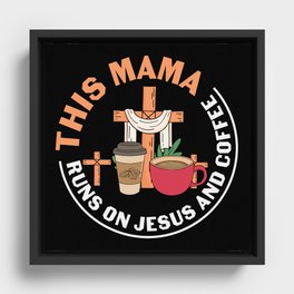 This Mama Runs On Jesus And Coffee Framed Canvas
