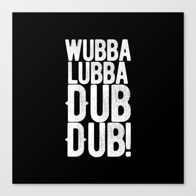 Wubba Lubba Dub Dub Canvas Print By Zerossetti Society6