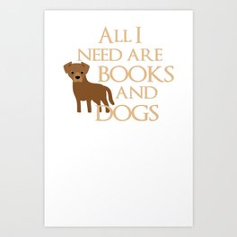 All I Need Are Books And Dogs Art Print | Book, Doglover, Booklover, Funny, Pet, Dog, Drawing, Bookish 