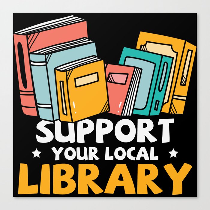 Support Your Local Library Canvas Print