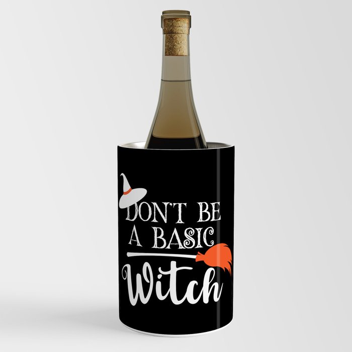 Don't Be A Basic Witch Funny Halloween Wine Chiller