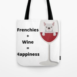 Cute French Bulldog and wine lover equals happiness Tote Bag