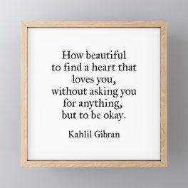 How Beautiful To Find A Heart That Loves You, Kahlil Gibran Quote Framed Mini Art Print
