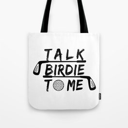 Talk Birdie To Me - Funny Golf Golfer Golfing Gift Tote Bag
