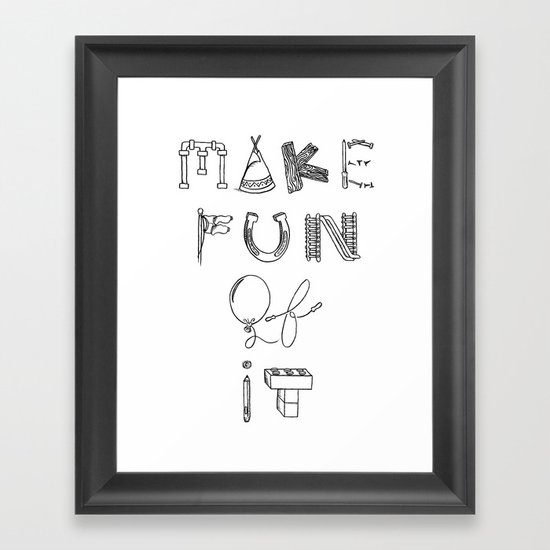 Make Fun of It Framed Art Print