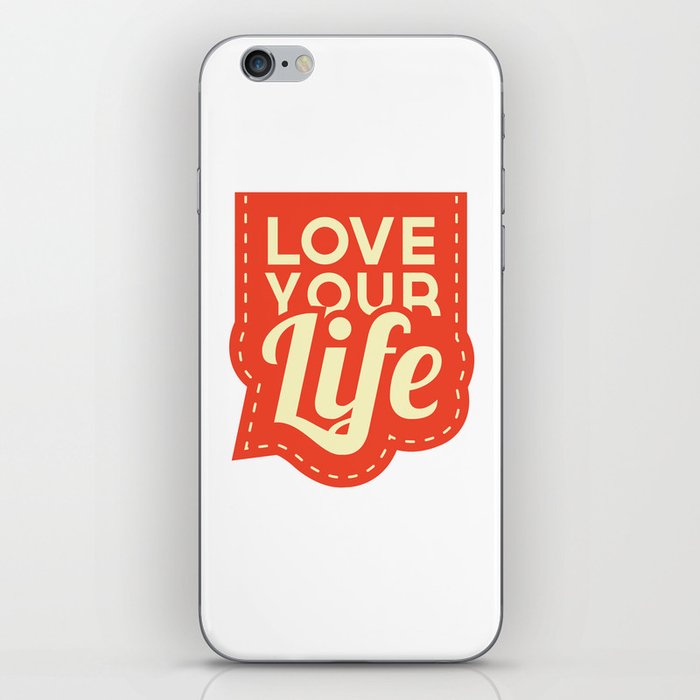 Love Your Life iPhone Skin