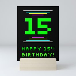[ Thumbnail: 15th Birthday - Nerdy Geeky Pixelated 8-Bit Computing Graphics Inspired Look Mini Art Print ]