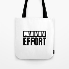Maximum Effort Typography Design Tote Bag