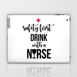 Safety First Drink With A Nurse Funny Sayings Laptop Skin
