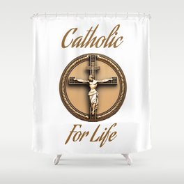 Catholic for life Shower Curtain