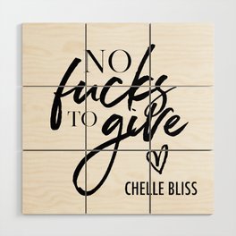 No F*cks to Give Chelle Bliss Wood Wall Art