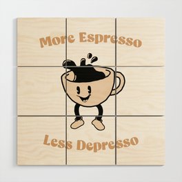 More Espresso Less Depresso Wood Wall Art