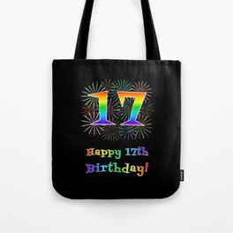 [ Thumbnail: 17th Birthday - Fun Rainbow Spectrum Gradient Pattern Text, Bursting Fireworks Inspired Background Tote Bag ]