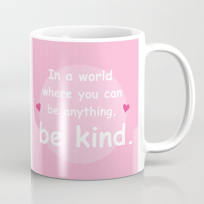Be Kind! Coffee Mug