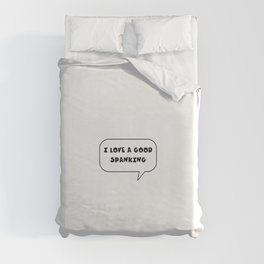 Fun or funny text i love a good spanking Duvet Cover