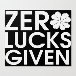 Zero Lucks Given Funny St Patrick's Day Canvas Print