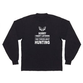 Thinking About Hunting Hunter Hunting Long Sleeve T-shirt