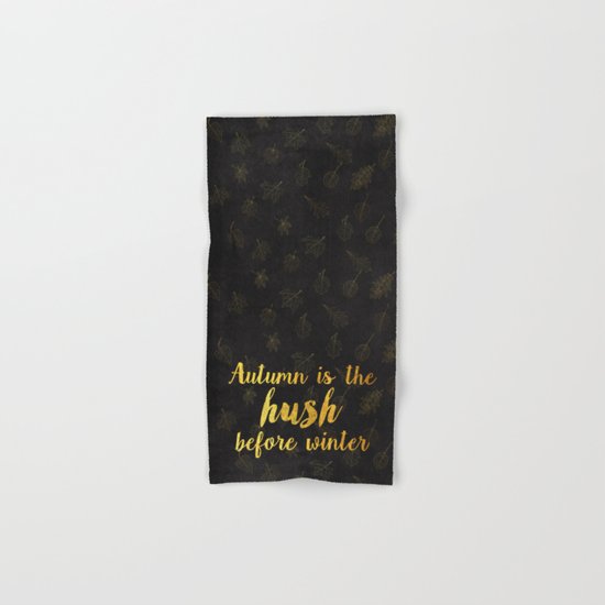 Autum is the hush before winter- Gold Typography on chalkboard Hand & Bath Towel