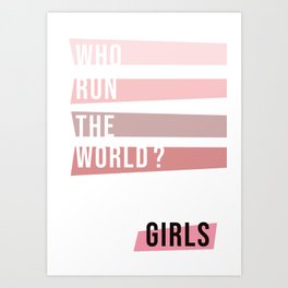 Who Run the World? Art Print