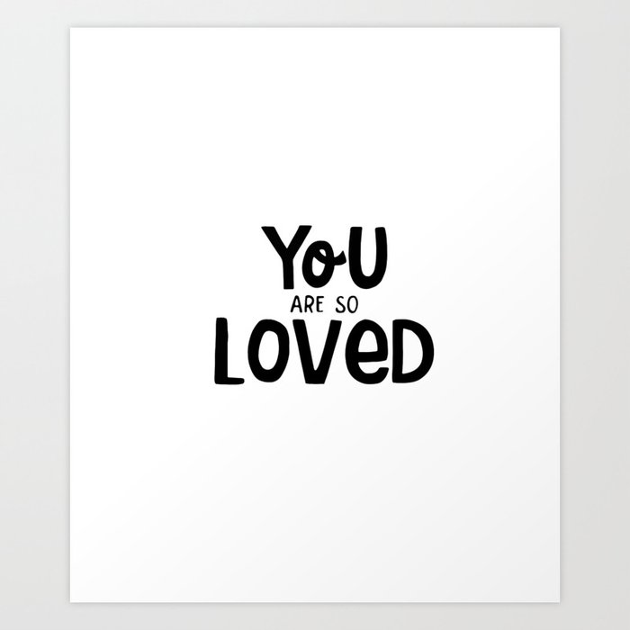 you are loved Art Print