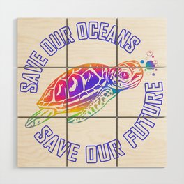 Tie Dye Sea Turtle Save Our Oceans Save Our Future Wood Wall Art
