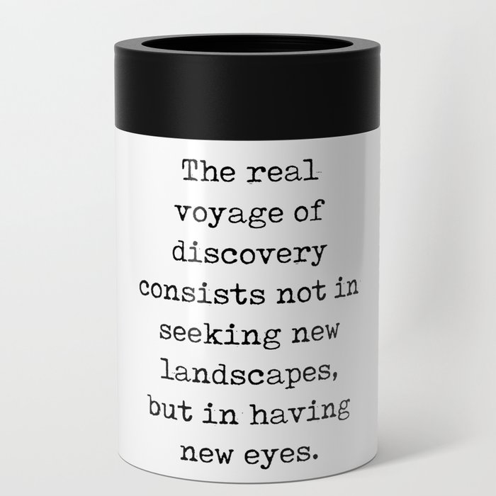 The real voyage of discovery - Marcel Proust Quote - Literature - Typewriter Print Can Cooler