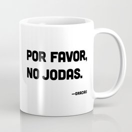 Por Favor, No Jodas Coffee Mug