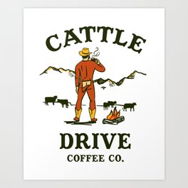 Cattle Drive Coffee Company: Funny Western Cowboy Art Print