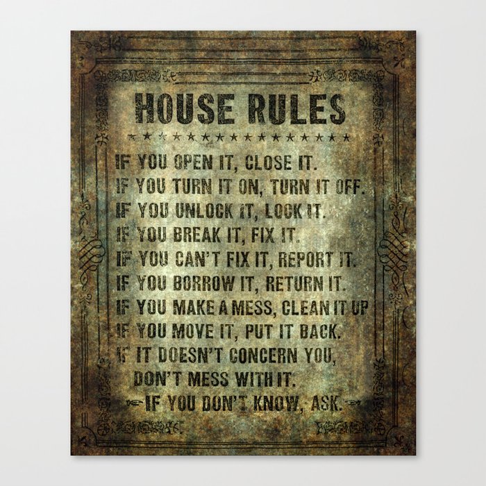 House Rules - read em an weep! no excuses tolerated! Canvas Print
