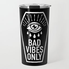Bad Vibes Only Travel Mug