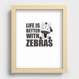 Life Is Better With Zebras - Cute Zebra Recessed Framed Print