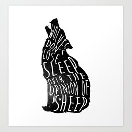 Wolves dont lose sleep over the opinion of sheep - version 1 - no background Art Print