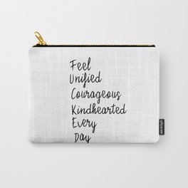 Feel unified courageous kindhearted every day Carry-All Pouch