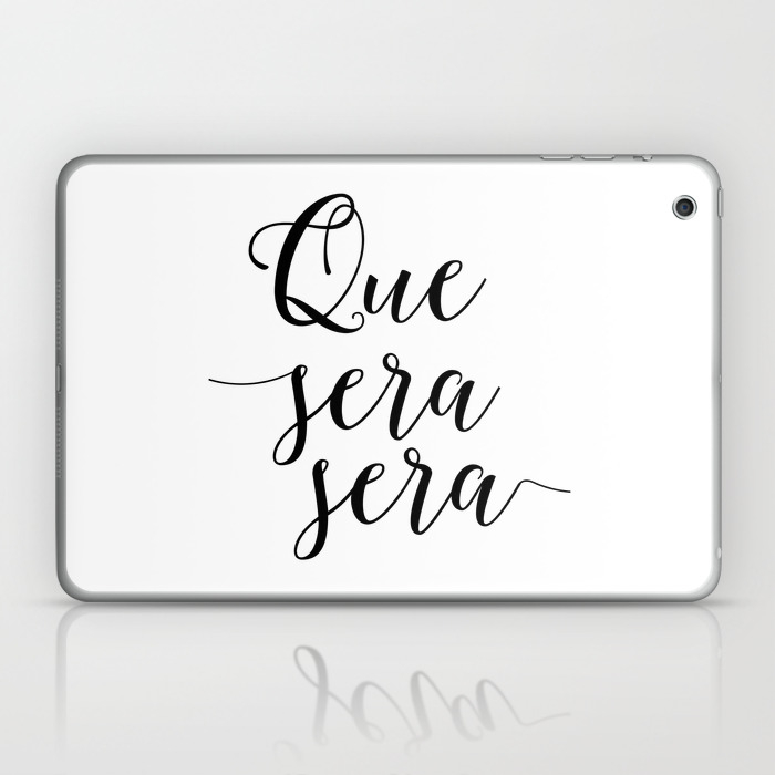 Love Quote Que Sera Sera Anniversary Gift For Him For Her Wall Quote Quote Print Art Love Quote Laptop Ipad Skin By Printablelifestyle Society6