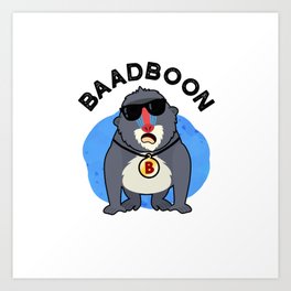 Baadboon Funny Bad Baboon Pun Art Print