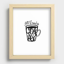 All I need is coffee Recessed Framed Print
