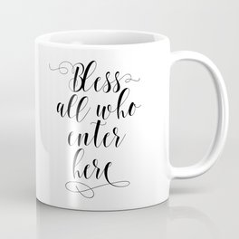 Bless All Who Enter Here, Bible Quote, Blessings Quote, Bible Art, Religious Art Coffee Mug
