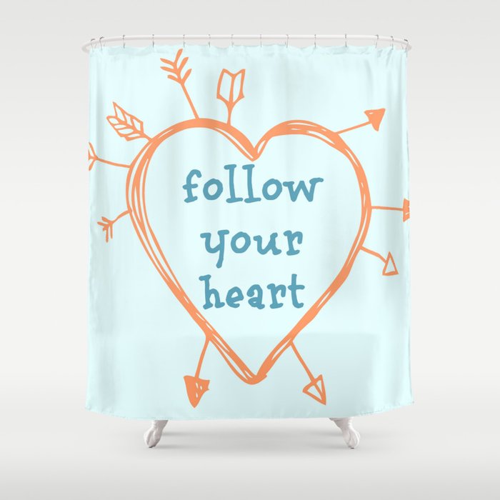 Follow Your Heart Shower Curtain