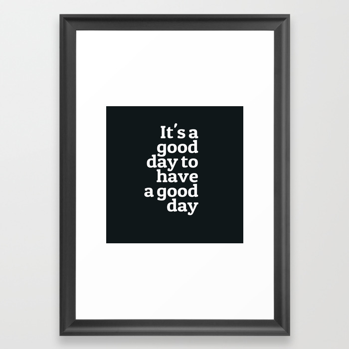 Good Day Black Andwhite Quotes Iphone Quotes Tumblr Framed Art Print By Gypsydreams06 Society6