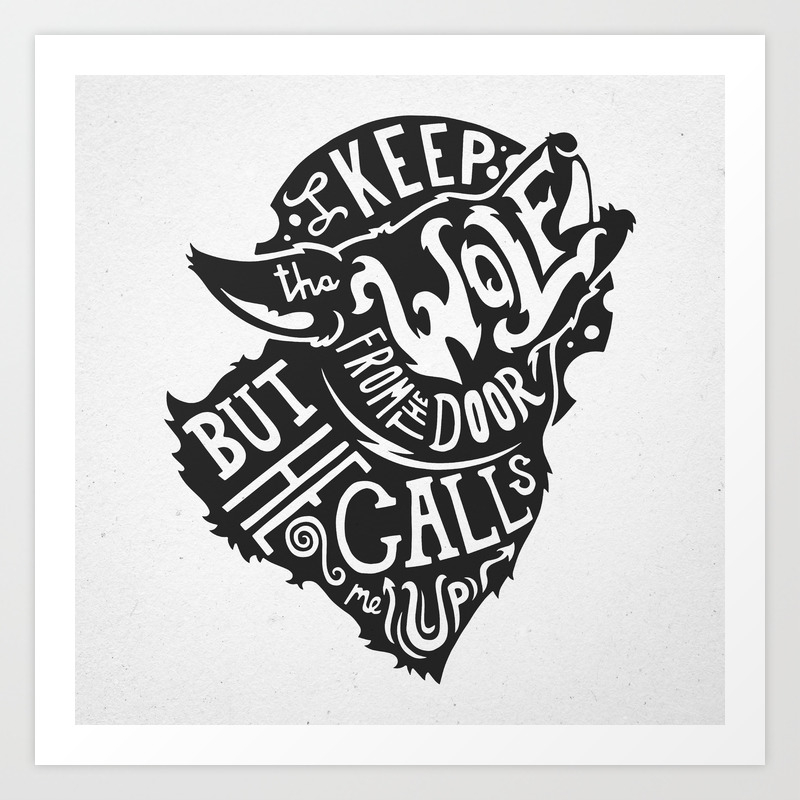 I Keep The Wolf From The Door Art Print By Alphatone Society6