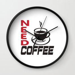 Need coffee coffee break early sarcasm caffeine Wall Clock | Coffebreak, Coffeetime, Espresso, Caffeine, Provocation, Present, Coffeebean, Sayings, Latte, Morning 