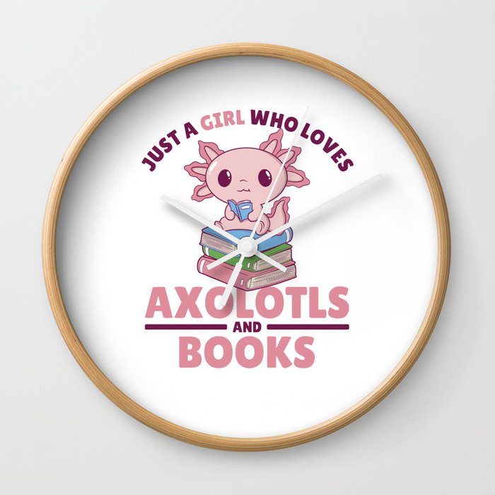 Just A Girl Who Loves Axolotls And Books Wall Clock